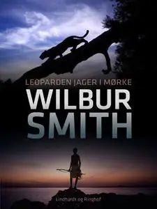 «Leoparden jager i mørke - Ballantyne-serien 4» by Wilbur Smith