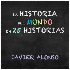 «La historia del mundo en 25 historias» by Javier Alonso