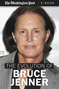 «The Evolution of Bruce Jenner» by The Washington Post