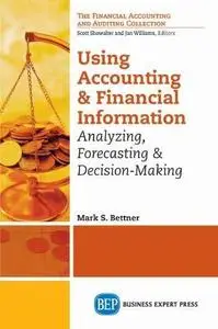 Using accounting & financial information : analyzing, forecasting & decision making