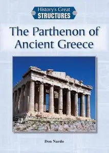 The Parthenon of Ancient Greece (History's Great Structures) by Don Nardo