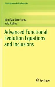 Advanced Functional Evolution Equations and Inclusions
