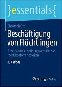 Beschäftigung von Flüchtlingen: Arbeits- und Ausbildungsverhältnisse rechtskonform gestalten