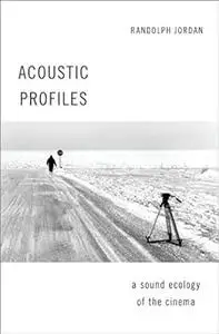 Acoustic Profiles: A Sound Ecology of the Cinema