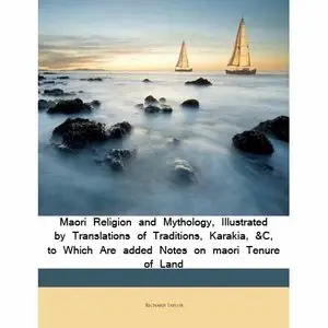 Maori Religion and Mythology by Edward Shortland [Repost]