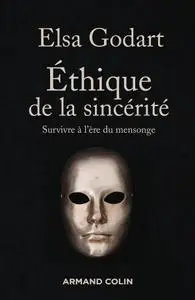 Elsa Godart, "Ethique de la sincérité : Survivre à l'ère du mensonge"