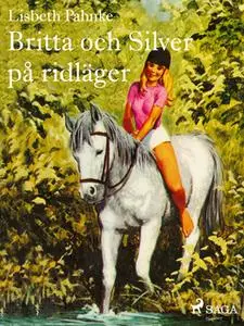 «Britta och Silver på ridläger» by Lisbeth Pahnke
