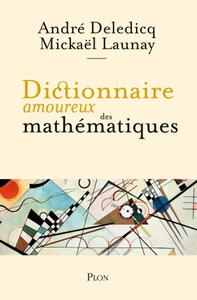 André Deledicq, Mickaël Launay, "Dictionnaire amoureux des mathématiques"