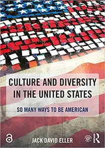 Culture and Diversity in the United States: So Many Ways to Be American