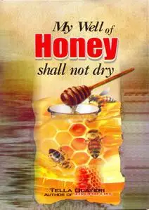 «My Well of Honey Shall Not Dry» by Tella Olayeri