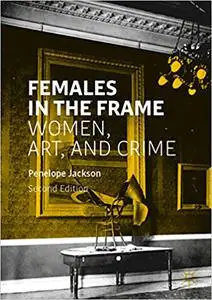 Females in the Frame: Women, Art, and Crime