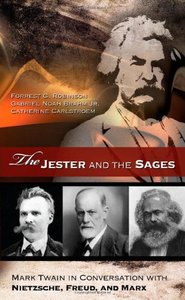 The Jester and the Sages: Mark Twain in Conversation with Nietzsche, Freud, and Marx