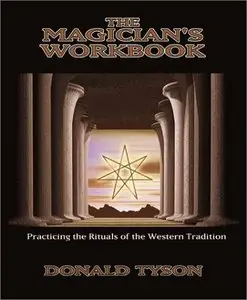 The Magician's Workbook: Practicing the Rituals of the Western Tradition