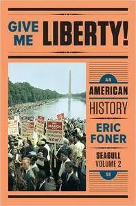 Give Me Liberty!: An American History (Fifth Edition)  (Vol. 2)