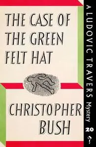 «The Case of the Green Felt Hat» by Christopher Bush