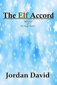 «The Elf Accord – Book Four of The Magi Charter» by David Jordan
