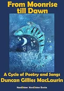 From Moonrise till Dawn: A Cycle of Poetry and Songs