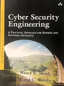 Cyber Security Engineering: A Practical Approach for Systems and Software Assurance (Repost)