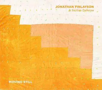 Jonathan Finlayson & Sicilian Defense - Moving Still (2016)