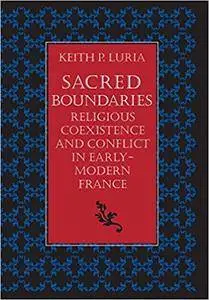 Sacred Boundaries: Religious Coexistence and Conflict in Early Modern France