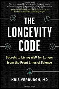 The Longevity Code: Secrets to Living Well for Longer from the Front Lines of Science