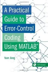 A Practical Guide to Error-Control Coding Using MATLAB (repost)