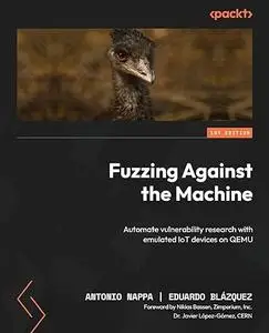 Fuzzing Against the Machine: Automate vulnerability research with emulated IoT devices on QEMU