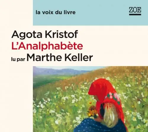 Agota Kristof, "L'analphabète : Récit autobiographique"