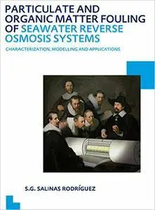 Particulate and Organic Matter Fouling of Seawater Reverse Osmosis Systems (Repost)