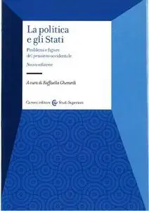 Raffaella Gherardi - La politica degli stati. Problemi e figure del pensiero Occidentale (2011)