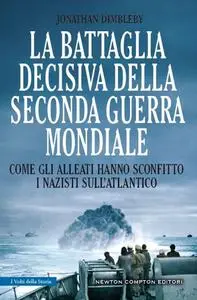Jonathan Dimbleby - La battaglia decisiva della seconda guerra mondiale