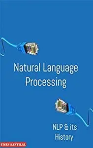 Natural Language Processing: NLP & its History