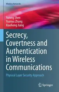 Secrecy, Covertness and Authentication in Wireless Communications