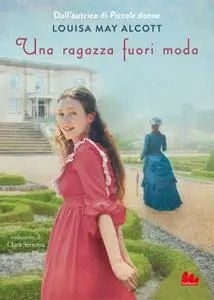 Louisa May Alcott - Una ragazza fuori moda