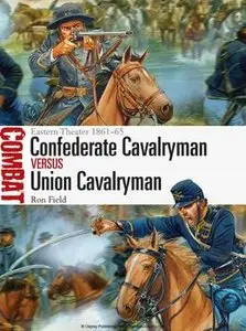 Confederate Cavalryman vs Union Cavalryman: Eastern Theater 1861-1865 (Osprey Combat 12)