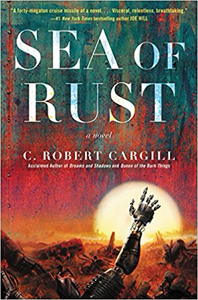 Sea of Rust - C. Robert Cargill