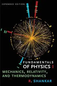 Fundamentals of Physics I: Mechanics, Relativity, and Thermodynamics, Expanded Edition