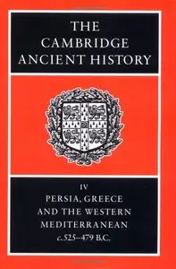 The Cambridge Ancient History Volume 4: Persia, Greece and the Western Mediterranean, c.525 to 479 BC