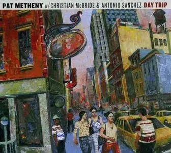 Pat Metheny / Christian McBride / Antonio Sanchez - Day Trip (2008) {Nonesuch}