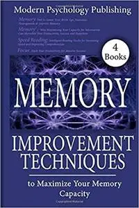 Memory: Improvement Techniques to Maximize Your Memory Capacity