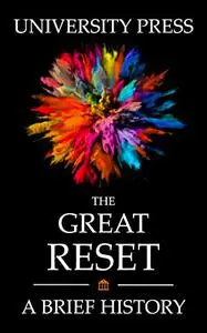 The Great Reset Book: A Brief History of the Great Reset