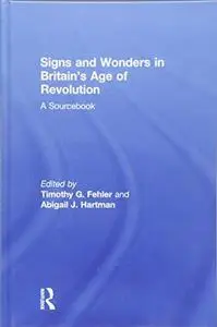 Signs and Wonders in Britain’s Age of Revolution: A Sourcebook