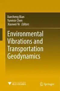 Environmental Vibrations and Transportation Geodynamics