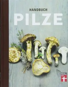 Handbuch Pilze: Was Pilzsammler wissen müssen