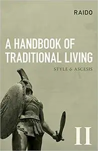 A Handbook of Traditional Living: Style & Ascesis