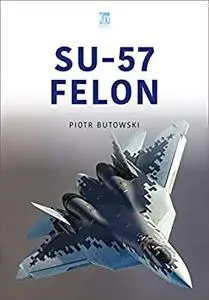 Su-57 Felon (Modern Military Aircraft Series)
