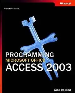 Programming Microsoft Office Access 2003 (Core Reference) by  Rick Dobson