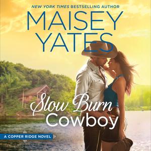 «Slow Burn Cowboy: A Copper Ridge Novel» by Maisey Yates