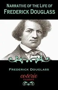 «Narrative of the Life of Frederick Douglass: An American Slave» by Frederick Douglass