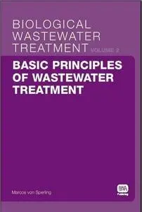 Basic Principles of Wastewater Treatment: Biological Wastewater Treatment Volume 2